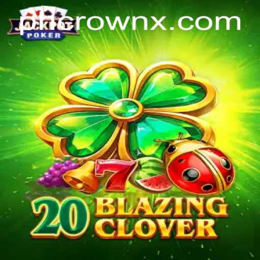 The Thrilling World of 20BlazingClover: A New Gaming Phenomenon with Unique PH Crown Challenges